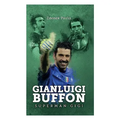 Gianluigi Buffon: superman Gigi