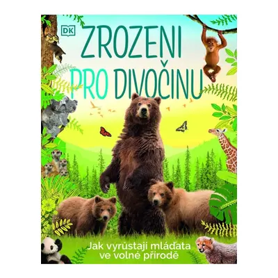 Zrozeni pro divočinu - Jak vyrůstají mláďata ve volné přírodě