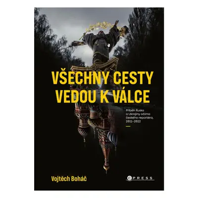 Vojtěch Boháč: Všechny cesty vedou k válce