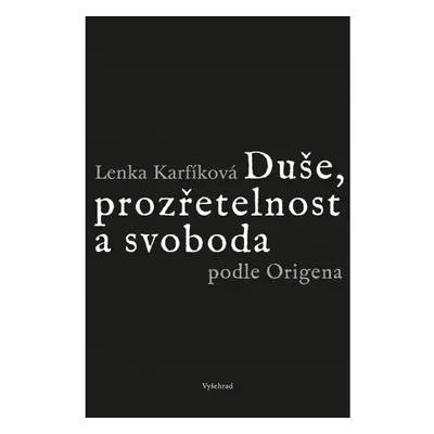 Duše, prozřetelnost a svoboda podle Origena