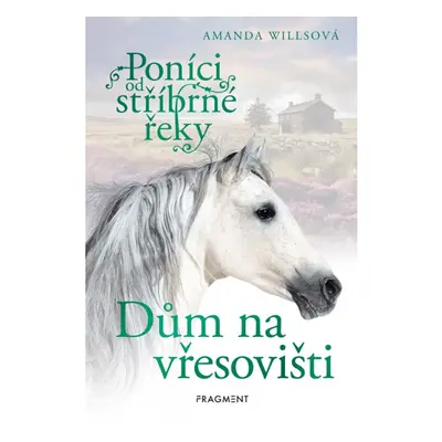 Poníci od stříbrné řeky – Dům na vřesovišti