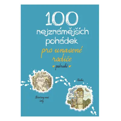 100 nejznámějších pohádek pro unavené rodiče podruhé