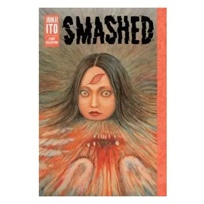 Smashed: Junji Ito Story Collection