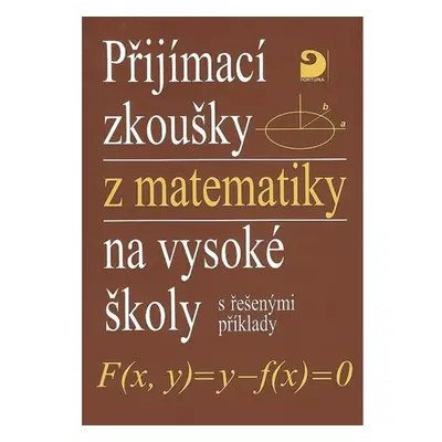 Přijímací zkoušky z matematiky na VŠ s řešenými příklady