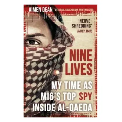 Nine Lives, My Time As MI6's Top Spy Inside al-Qaeda