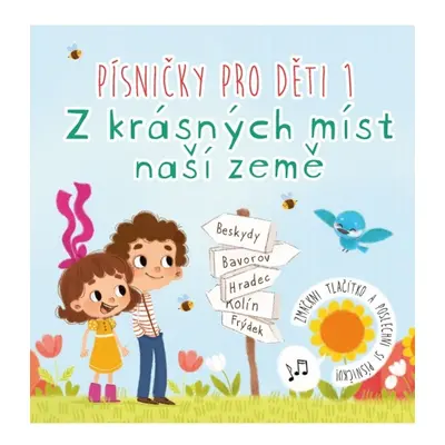 Písničky pro děti 1. Z krásných míst naší země