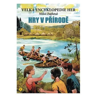 Velká encyklopedie her 1 - Hry v přírodě