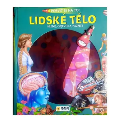 Posviť si na to! Lidské tělo - Hledej objevuj a poznej