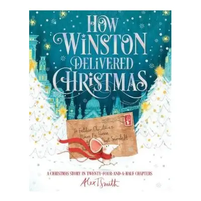 How Winston Delivered Christmas, A Christmas Story in Twenty-Four-and-a-Half Chapters