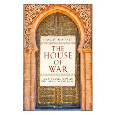 House of War, The Struggle between Christendom and the Caliphate