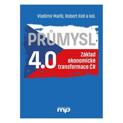 Průmysl 4.0 - Základ ekonomické transformace ČR