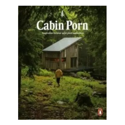 Cabin Porn, Inspiration for Your Quiet Place Somewhere