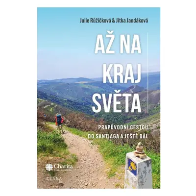 Až na kraj světa – Prapůvodní cestou do Santiaga a ještě dál