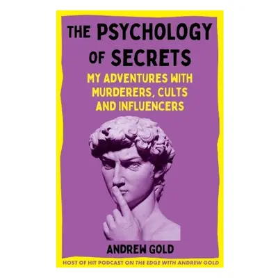 Psychology of Secrets, My Adventures with Murderers, Cults and Influencers