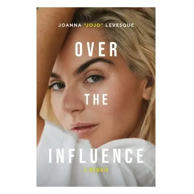 Over the Influence, A Memoir