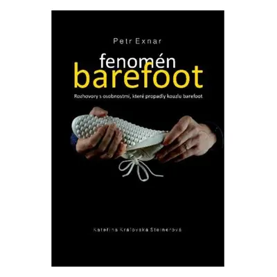 Fenomén barefoot - Rozhovory s osobnostmi, které propadly kouzlu barefoot