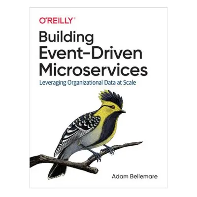 Building Event-Driven Microservices, Leveraging Organizational Data at Scale