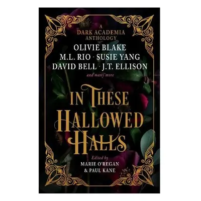 In These Hallowed Halls: A Dark Academia anthology