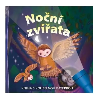 Noční zvířata - Kniha s kouzelnou baterkou