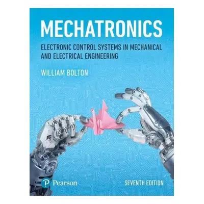 Mechatronics, Electronic Control Systems in Mechanical and Electrical Engineering