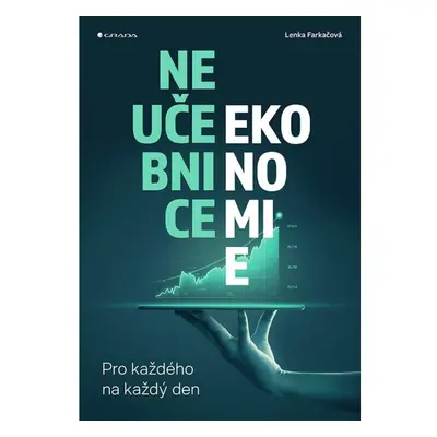 Neučebnice ekonomie - Pro každého na každý den