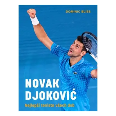 Novak Djoković - Nejlepší tenista všech dob