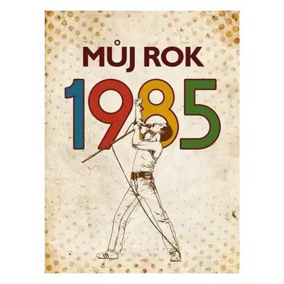 Můj rok 1985