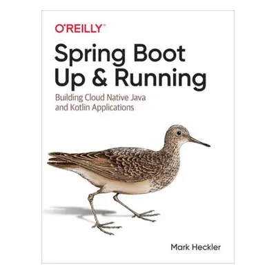 Spring Boot: Up and Running, Building Cloud Native Java and Kotlin Applications