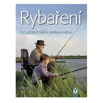 Rybaření – Od začátečníka k profesionálovi