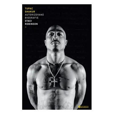 Tupac Shakur: Autorizovaná biografie Bourdon, a.s.