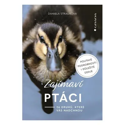 Zajímaví ptáci - 36 druhů, které vás ohromí GRADA Publishing, a. s.