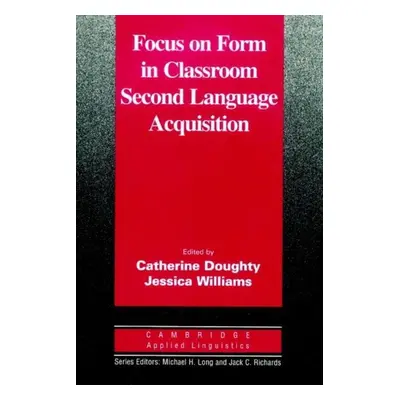 Focus on Form in Classroom Second Language Acquisition PB Cambridge University Press