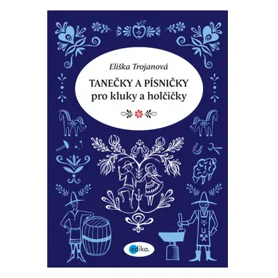 Tanečky a písničky pro kluky a holčičky Edika