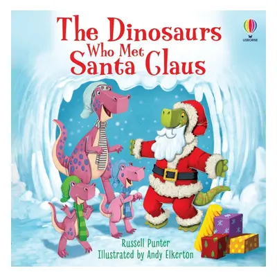 The Dinosaurs who met Santa Claus Usborne Publishing