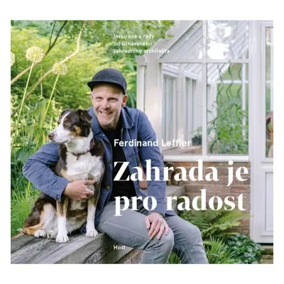 Zahrada je pro radost - Inspirace a rady od uznávaného zahradního architekta Host - vydavatelstv