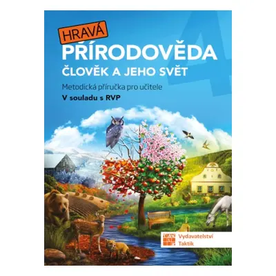 Hravá přírodověda 4 - metodická příručka TAKTIK International, s.r.o