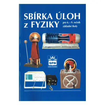 Sbírka úloh z fyziky pro 6.–9. r. ZŠ SPN - pedagog. nakladatelství