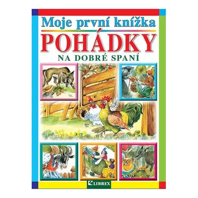 Moje první knížka Pohádky na dobré spaní LIBREX Publishing s.r.o.