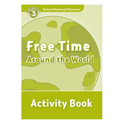 Oxford Read And Discover 3 Free Time Around The World Activity Book Oxford University Press