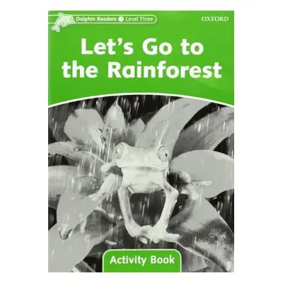 Dolphin Readers Level 3 Let´s Go to the Rainforest Activity Book Oxford University Press