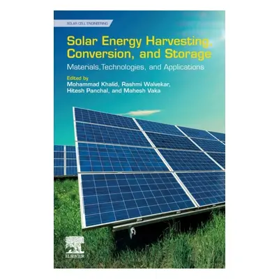 Solar Energy Harvesting, Conversion and Storage, Materials, Technologies and Applications Elsevi