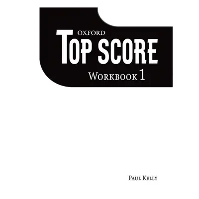 TOP SCORE 1 WORKBOOK Oxford University Press