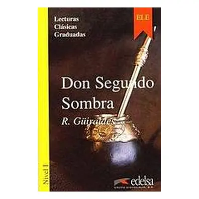 Colección Lecturas Clásicas Graduadas 1. DON SEGUNDO SOMBRA Edelsa