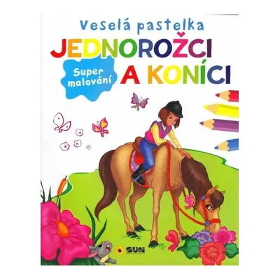 Veselá pastelka Jednorožci a koníci NAKLADATELSTVÍ SUN s.r.o.