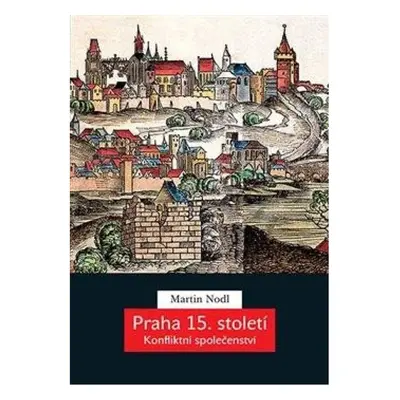 Praha 15. století - Konfliktní společenství Nakladatelství Karolinum