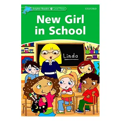 Dolphin Readers Level 3 New Girl In School Oxford University Press