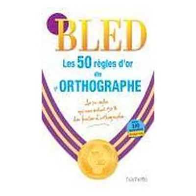 LES 50 REGLES D´OR DE L´ORTHOGRAPHE Hachette