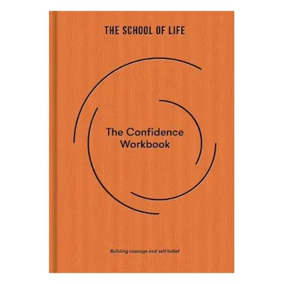 Confidence Workbook, Building courage and self-belief The School of Life Press