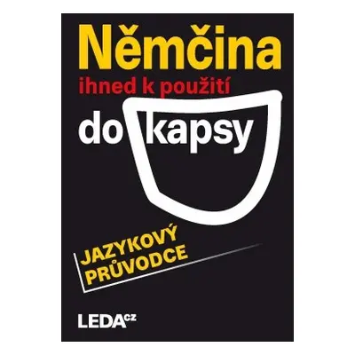 Němčina ihned k použití (do kapsy) JAZYKOVÝ PRŮVODCE Nakladatelství LEDA