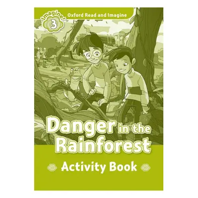 Oxford Read and Imagine 3 Danger in the Rainforest Activity Book Oxford University Press